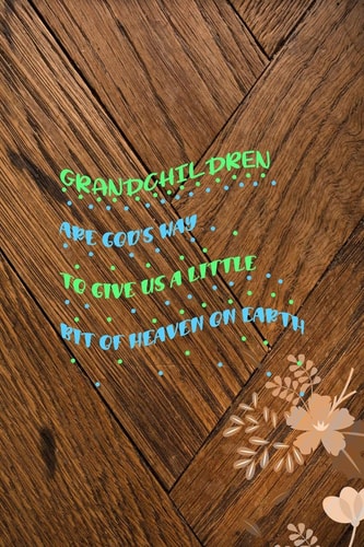 Grandchildren Are God's Way to Give Us a Little Bit of Heaven on Earth All Purpose 6x9 Blank Lined Notebook Journal Way Better Than a Card Trendy Unique Gift Wood and Flowers Grandchildren