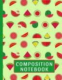 Composition Notebook Watermelon Gifts: Cute Patterned Watermelon College Ruled Lined Pages Notebook (8. 5 X 11)