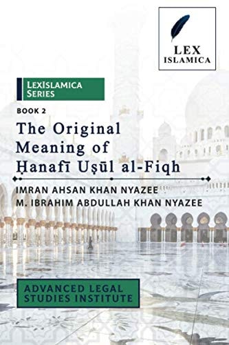 LexIslamica Series – Book 2 – The Original Meaning of Ḥanafī Uṣūl al-Fiqh
