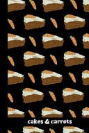 Cakes & Carrots Small Lined Cake Notebook / Travel Journal to Write in (6'' X 9'') 120 Pages