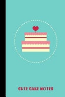 Cute Cake Notes Small Lined Cake Notebook / Travel Journal to Write in (6'' X 9'') 120 Pages