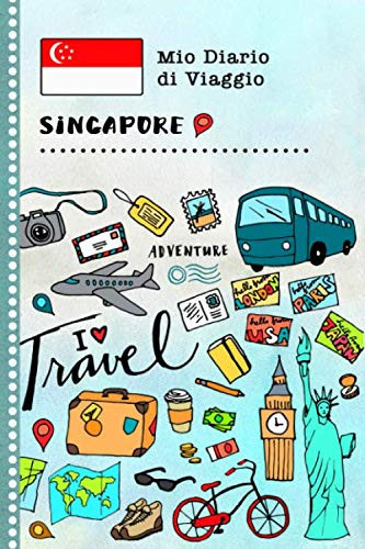 Singapore Diario di Viaggio: Libro Interattivo Per Bambini per Scrivere, Disegnare, Ricordi, Quaderno da Disegno, Giornalino, Agenda Avventure – ... e Vacanze Viaggiatore (Italian Edition)