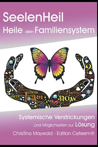 Seelenheil, Heile dein Familiensystem: Systemische Verstrickungen und Möglichkeiten zur Lösung (German Edition)