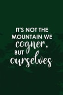 It's Not the Mountain We Cogner, But Ourselves All Purpose 6x9 Blank Lined Notebook Journal Way Better Than a Card Trendy Unique Gift Green Pine Hiking
