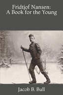 Fridtjof Nansen A Book for the Young