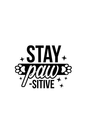 Stay Paw-Sitive Blank Lined Journal Notebook Great for Writing Thoughts, Lists, Plans, Use As a Planner, and Journaling