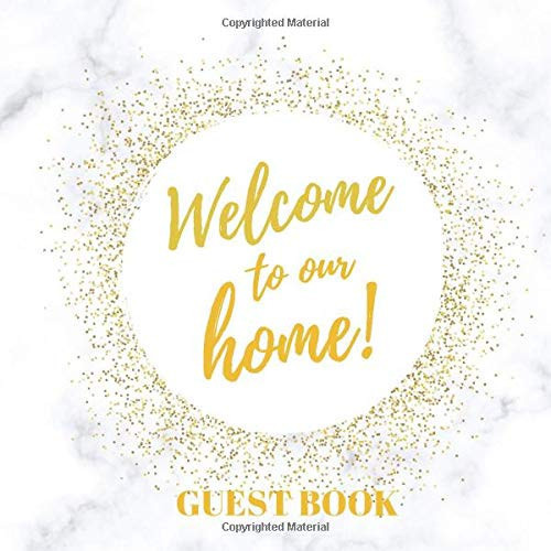 Welcome to Our Home! Guest Book: Marble White & Gold Guest Book for Vacation Home or Visitors Airbnb Guest Book with Email and Plenty Space for Each Guest to Comment Guest House Book
