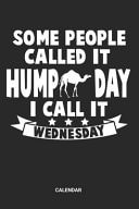 Calendar Hump Day Camel Themed Weekly and Monthly Calendar Planner (6x9 Inches) Ideal As a Dromedary Humpy Hump Day Calendar Journal. Perfect As a Humpday Book for Every Camel Or Wednesday Lover. Great Gift for Kids, Men and Women
