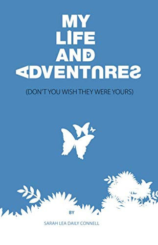 My Life and Adventures: Don't You Wish They Were Yours?