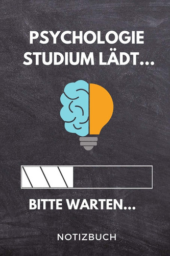 Psychologie Studium Lädt... Bitte Warten... Notizbuch A 5 Studienplaner Für Zukünftige Studenten - Cooler Spruch Fürs Studium und Uni - Semesterplaner - Geburtstagsgeschenk - Zur Erfolgreichen Prüfung - Klausurenphase