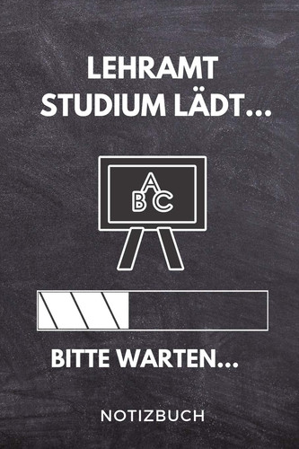 Lehramt Studium Lädt... Bitte Warten... Notizbuch A 5 Studienplaner Für Zukünftige Studenten - Cooler Spruch Fürs Studium und Uni - Semesterplaner - Geburtstagsgeschenk - Zur Erfolgreichen Prüfung - Klausurenphase