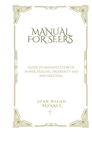 Manual for Seers According to the Bible To Be Faithful Servants of God and to Free Ourselves from All Evil and to Find Happiness