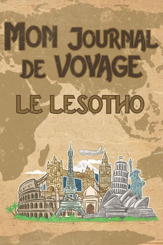 Mon Journal de Voyage le Lesotho 6x9 Carnet de Voyage I Journal de Voyage Avec Instructions, Checklists et Bucketlists, Cadeau Parfait Pour Votre Sjour Au Lesotho et Pour Chaque Voyageur