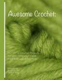 Awesome Crochet 30+ Mix of Crochet Projects: Tunisian, Amigurumi and Kaleidoscope All in 1 Book