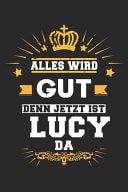 Alles Wird Gut Denn Jetzt Ist Lucy Da Notizbuch Gepunktet DIN A5 - 120 Seiten Fr Notizen, Zeichnungen, Formeln - Organizer Schreibheft Planer Tagebuch
