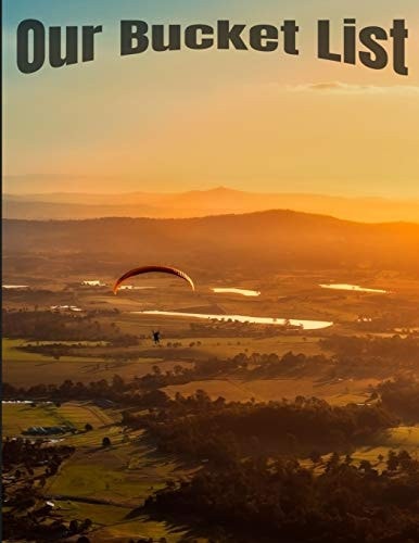 Our Bucket List 8. 5 X 11 Bucket List Adventure Book, 100 Journal Entries to Jump Start Your Adventures
