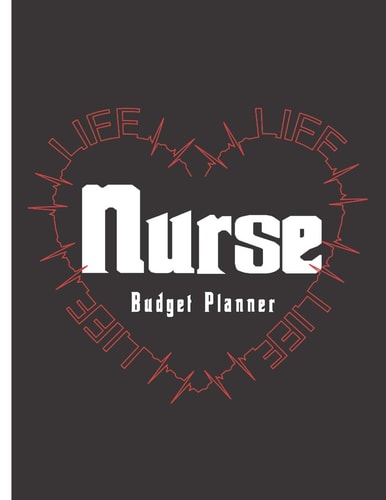 Nurse Life Budget Planner Undated Budgeting Planner Workbook, Bill Payment Log Tracker, Debt Repayment Notebook, Large Budgeting Journal (8. 5 X 11, 165 Pages)