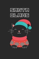 Santa Claws Cute Christmas Cat with Sharp Claws Journal / Notebook / Diary Gift - 6x9 - 120 Pages - Lined Paper