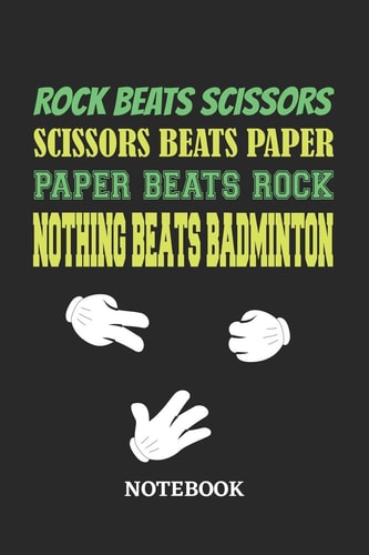 Nothing Beats Badminton Rock Paper Scissors Notebook 6x9 Inches - 110 Dotgrid Pages - Greatest Passionate Hobby Journal - Gift, Present Idea