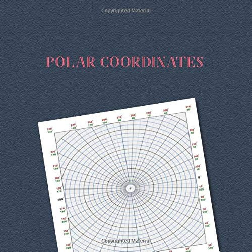 Polar Coordinates: A Polar Grid Graph Paper Notebook, 100 Pages of 10 Degree Angles, 8.5 by 8.5 Inch, Textured Navy Blue Cover
