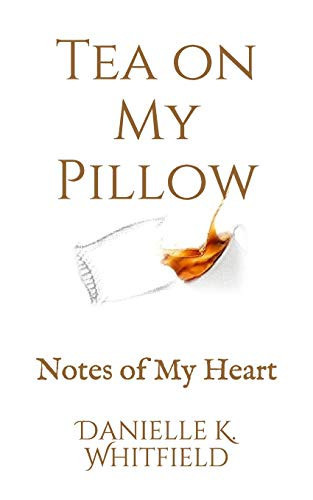 Tea on My Pillow Notes of My Heart