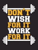 Don't Wish for It Work for It Fitness and Wellness Planner Track Sleep, Water, Exercise, and Nutrition