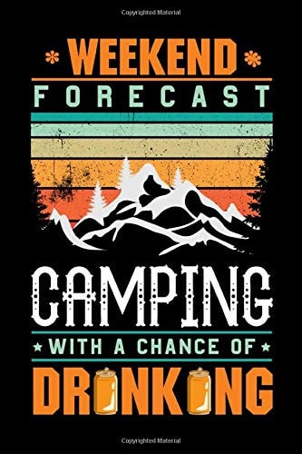 Camping Journal Weekend Forecast Camping with a Chance of Drinking