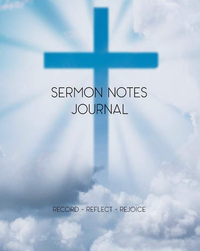 Sermon Notes Journal Sermon Note Taking - Church Sermon Notebook - Record Notes and Reflect on Inspirational Meaning of Bible Scripture
