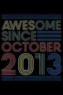 Awesome Since October 2013 Awesome Since October 2013 Bday Gifts 6th Birthday Journal/Notebook Blank Lined Ruled 6x9 100 Pages