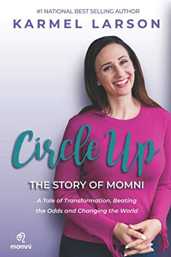 Circle Up A Tale of Transformation, Beating the Odds and Changing the World, the Story of Momni