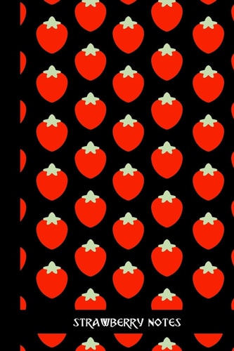 Strawberry Notes Small Lined Strawberry Notebook / Travel Journal to Write in (6'' X 9'') 120 Pages