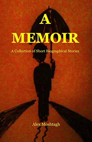 A MEMOIR: A Collection of Short Biographical Stories