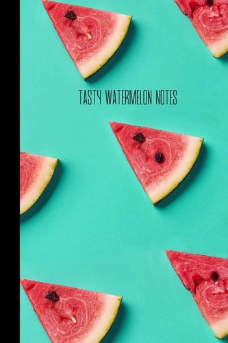 Tasty Watermelon Notes Small Lined Watermelon Notebook / Travel Journal to Write in (6'' X 9'') 120 Pages