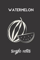 Watermelon Simple Notes Small Lined Watermelon Notebook / Travel Journal to Write in (6'' X 9'') 120 Pages