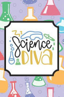 Science Diva Colorful Fun Lab Design Blank Lined Journal Composition Notebook Planner Laboratory Samples Observations Self-Discovery and Big Ideas for Science Teachers Professors Students Scientists Women in Science Explore the World