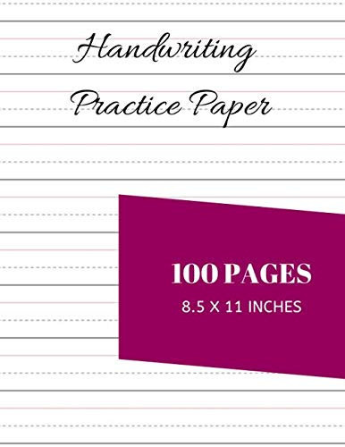 Handwriting Practice Paper Notebook with 100 Dotted Lined Blank Writing Pages for Students Adults and Teens to Write in (8. 5 X 11 Inches)