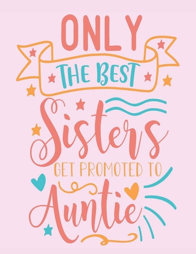 Only the Best Sister's Get Promoted to Auntie 2020 Diary/Planner - Week Per View. Gift for Sister/Auntie/Aunty