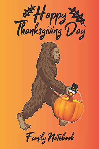Happy Thanksgiving Day Family Notebook Lined Journal Paper Wide Ruled Composition Notebook for School Teacher & Students Draw and Write Funny Gift in Thanksgiving from Family and Friends for Turkey and Bigfoot Or Sasquatch Lovers