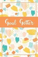 Goal Getter A Daily Productivity Setting Journal and Organizer, Goal Getter Planner