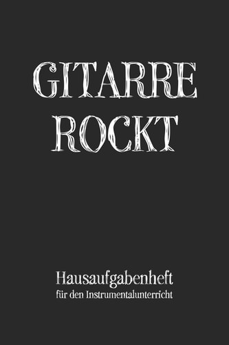 Gitarre Rockt Hausaufgabenheft für den Instrumentalunterricht Notenbuch Notenheft für Musikunterricht Musikschule Noten Notizen I Für Gitarristen Gitarrenschüler Gitarrenlehrer Musikschüler Kinder Erwachsene I A5 Softcover mit 120 Seite inkl. Notenlinien