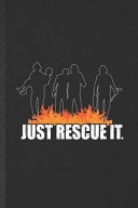 Just Rescue It Funny Firefighter Blank Lined Notebook/ Journal for Fireman Wife Mom, Inspirational Saying Unique Special Birthday Gift Idea Cute 6x9 110 Pages