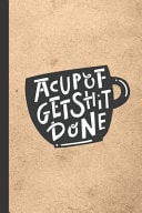 A Cup Of Get Shit Done Caffeine - But First Coffee - Nurses - Cup of Joe - I Love Coffee - Gift Under 10 - Cold Drip - Cafe Work Space - Barista - Coffee Beans - Aficionados - Flat White