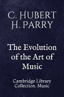 The Evolution of the Art of Music Cambridge Library Collection. Music