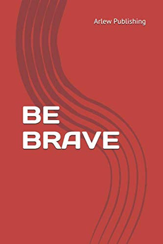 BE BRAVE: Motivational Notebook, Journal, Diary (110 Pages, Lined, 6 x 9) (we will)