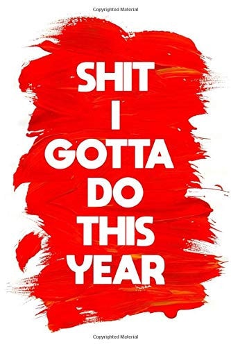 Shit I Gotta Do This Year Monthly and Weekly Agenda Schedule Organizer Planner with Spread Views Calendar To-Do List Goals Holiday Dates and Notes Pages Modern Red Paint Brush Design Cover