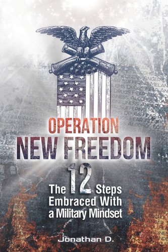 Operation New Freedom The 12 Steps Embraced With a Military Mindset