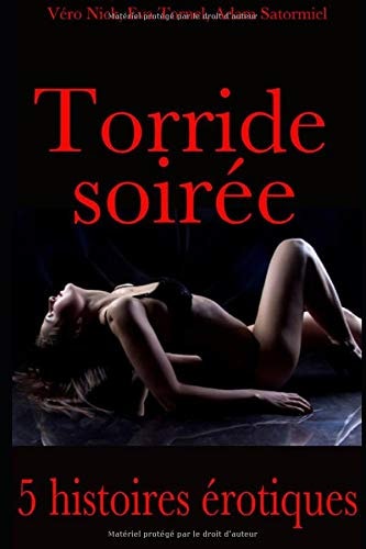 Torride soirée: Compilation de 5 histoires érotiques pour adulte en français, interdit aux moins de 18 ans (French Edition)