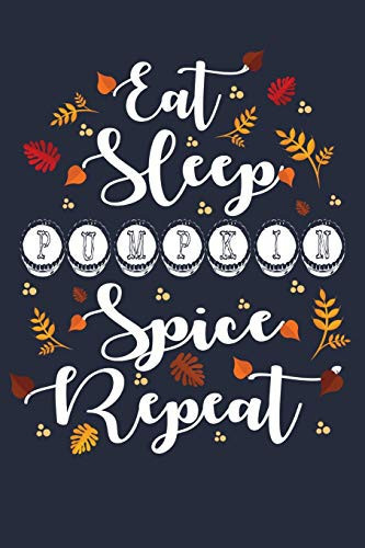 Eat Sleep Pumpkin Spice Repeat Happy Thanksgiving Fall & Pumpkins Lined Journal