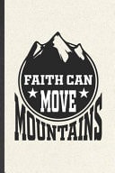 Faith Can Move Mountains Jesus Blank Lined Notebook Write Record. Practical Dad Mom Anniversary Gift, Fashionable Funny Creative Writing Logbook, Vintage Retro 6X9 110 Page