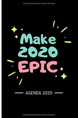 Make 2020 Epic Agenda 2020 Agenda Semainier et Calendrier - de Janvier 2020 à décembre 2020 - Organiseur Journalier Agenda Moyen - 15,24x23cm (6x9 ) Noir - 12 Mois Pour Hommes Femmes Style Fluo Animé Rétro Flashy Girly